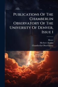 Publications Of The Chamberlin Observatory Of The University Of Denver Issue 1