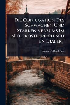 Conjugation Des Schwachen Und Starken Verbums Im Niederösterreichischen Dialekt