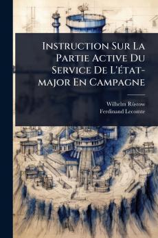 Instruction Sur La Partie Active Du Service De L'Ã(c)tat-major En Campagne