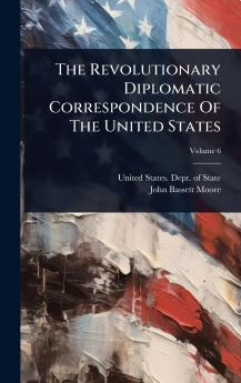 Revolutionary Diplomatic Correspondence Of The United States