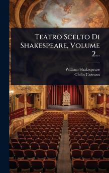 Teatro Scelto Di Shakespeare Volume 2...