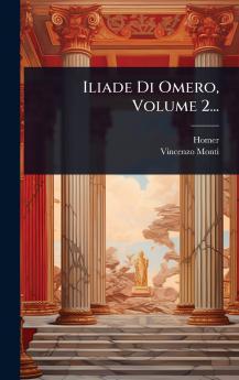 Iliade Di Omero Volume 2...