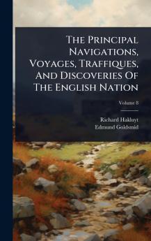 Principal Navigations Voyages Traffiques And Discoveries Of The English Nation