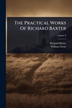 Practical Works Of Richard Baxter