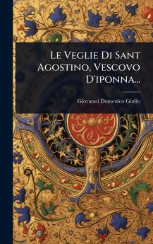 Veglie Di Sant Agostino Vescovo D'iponna...