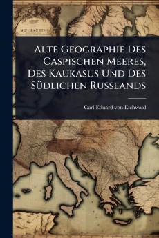 Alte Geographie Des Caspischen Meeres Des Kaukasus Und Des SÃ1/4dlichen Russlands