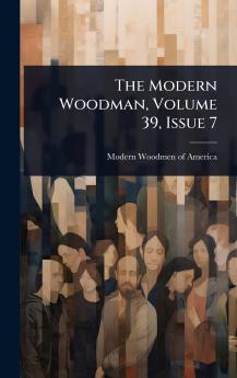 Modern Woodman Volume 39 Issue 7
