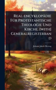 Real-encyklopädie FÃ1/4r Protestantische Theologie Und Kirche. [with] Generalregisterband