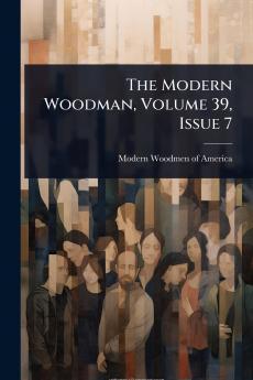 Modern Woodman Volume 39 Issue 7