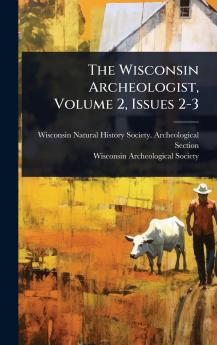 Wisconsin Archeologist Volume 2 Issues 2-3