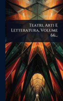 Teatri Arti E Letteratura Volume 66...