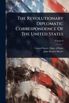 Revolutionary Diplomatic Correspondence Of The United States