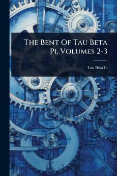 Bent Of Tau Beta Pi Volumes 2-3