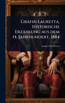 Gräfin Lauretta. Historische Erzählung aus dem 14. Jahrhundert 1884