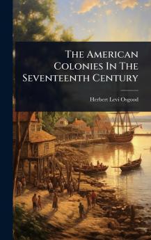 American Colonies In The Seventeenth Century