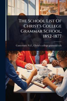 School List Of Christ's College Grammar School 1852-1877
