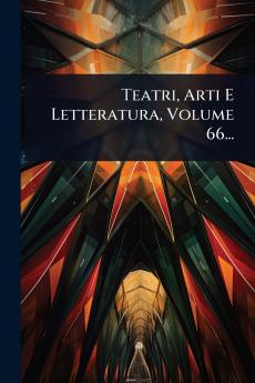 Teatri Arti E Letteratura Volume 66...
