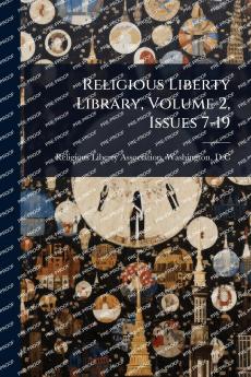 Religious Liberty Library Volume 2 Issues 7-19