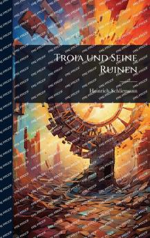Troia und Seine Ruinen