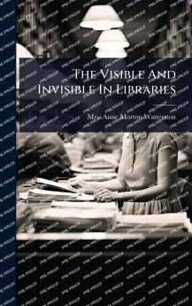 Visible And Invisible In Libraries