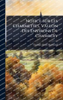 Notice Sur Les Charmettes Vallon Des Environs De ChambÃ(c)ry