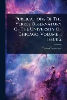 Publications Of The Yerkes Observatory Of The University Of Chicago Volume 1 Issue 2