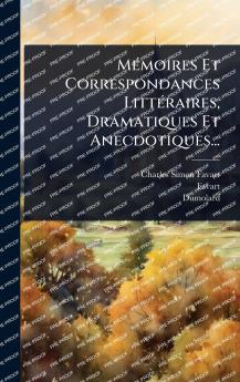MÃ(c)moires Et Correspondances LittÃ(c)raires Dramatiques Et Anecdotiques...