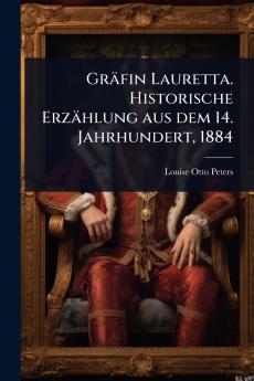 Gräfin Lauretta. Historische Erzählung aus dem 14. Jahrhundert 1884