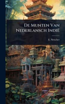 De Munten Van Nederlansch Indië