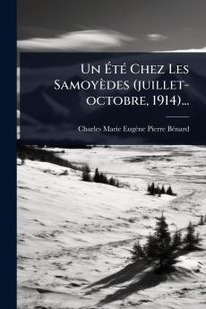 Ã&#137;tÃ(c) Chez Les Samoyèdes (juillet-octobre 1914)...