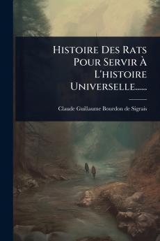 Histoire Des Rats Pour Servir Ã&#128; L'histoire Universelle......