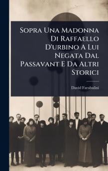 Sopra Una Madonna Di Raffaello D'urbino A Lui Negata Dal Passavant E Da Altri Storici