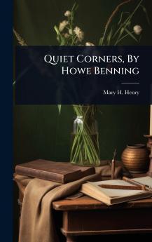 Quiet Corners By Howe Benning