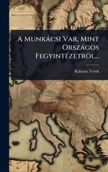 A Munkàcsi Var Mint Orszàgos FegyintÃ(c)zetröl...