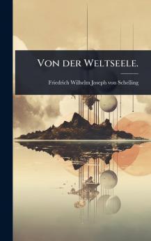 Von der Weltseele.