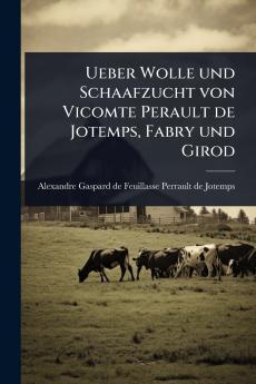 Ueber Wolle und Schaafzucht von Vicomte Perault de Jotemps Fabry und Girod