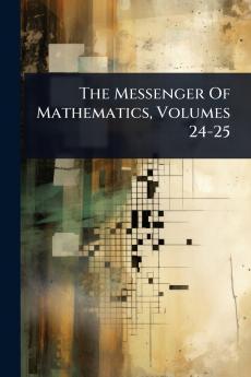 Messenger Of Mathematics Volumes 24-25