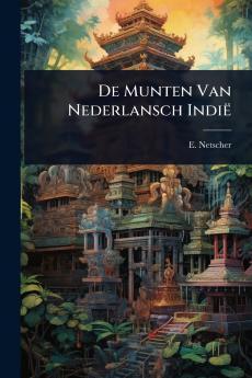 De Munten Van Nederlansch Indië