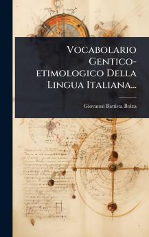 Vocabolario Gentico-etimologico Della Lingua Italiana...