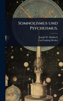 Somnolismus und Psycheismus.