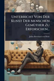 Unterricht Von Der Kunst Der Menschen GemÃ1/4ther Zu Erforschen...