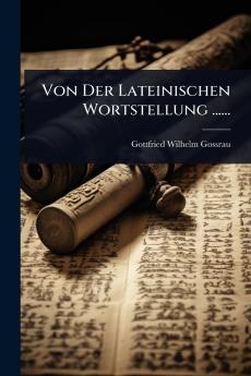 Von Der Lateinischen Wortstellung ......