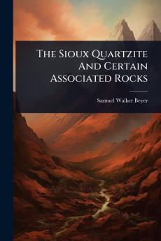 Sioux Quartzite And Certain Associated Rocks