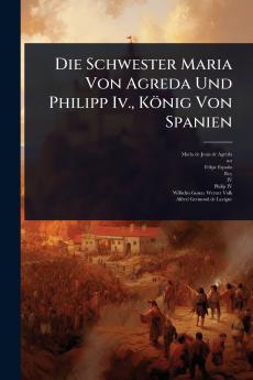 Schwester Maria Von Agreda Und Philipp Iv. König Von Spanien