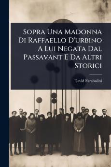Sopra Una Madonna Di Raffaello D'urbino A Lui Negata Dal Passavant E Da Altri Storici