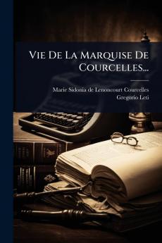 Vie De La Marquise De Courcelles...