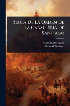 Regla De La Orden De La CaballerÃ-a De Santiago