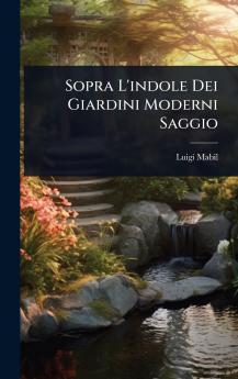 Sopra L'indole Dei Giardini Moderni Saggio