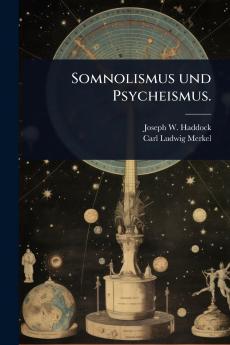 Somnolismus und Psycheismus.