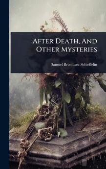After Death And Other Mysteries